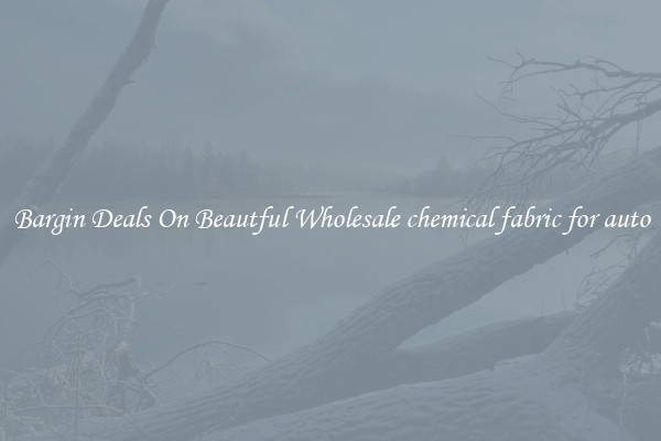 Bargin Deals On Beautful Wholesale chemical fabric for auto