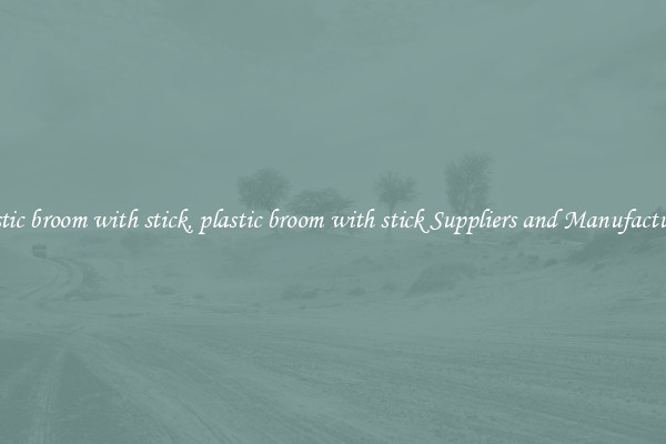 plastic broom with stick, plastic broom with stick Suppliers and Manufacturers