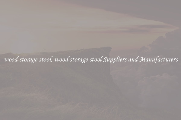 wood storage stool, wood storage stool Suppliers and Manufacturers