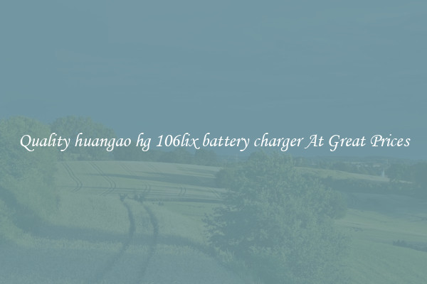 Quality huangao hg 106lix battery charger At Great Prices
