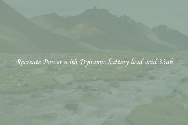 Recreate Power with Dynamic battery lead acid 33ah