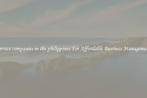service companies in the philippines For Affordable Business Management