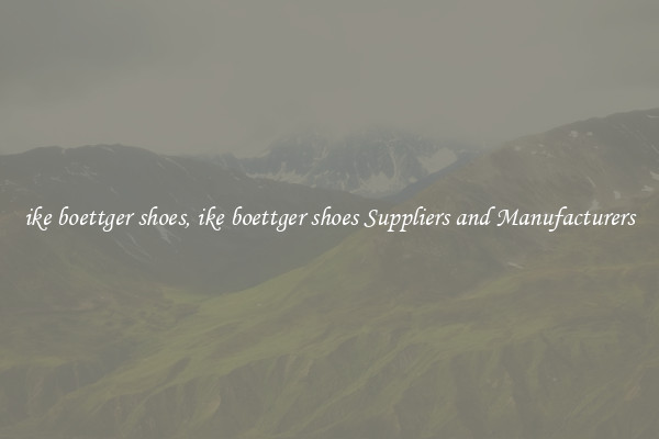 ike boettger shoes, ike boettger shoes Suppliers and Manufacturers