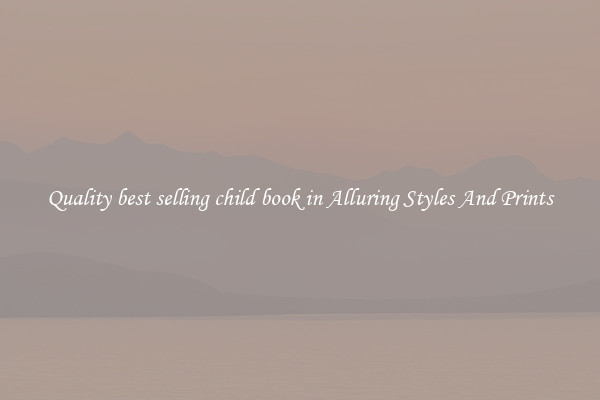 Quality best selling child book in Alluring Styles And Prints