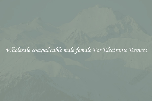 Wholesale coaxial cable male female For Electronic Devices