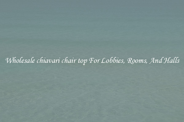 Wholesale chiavari chair top For Lobbies, Rooms, And Halls