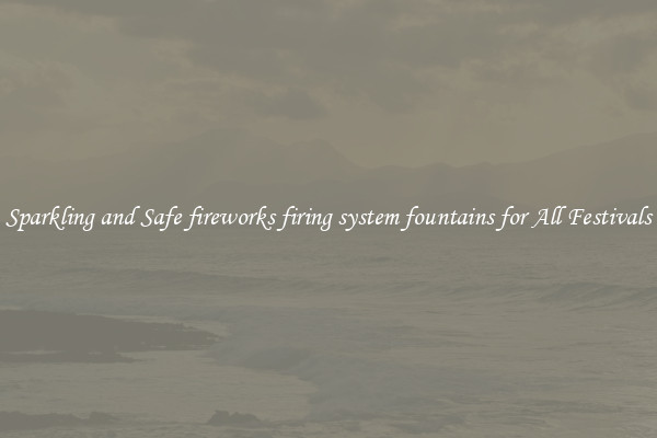 Sparkling and Safe fireworks firing system fountains for All Festivals