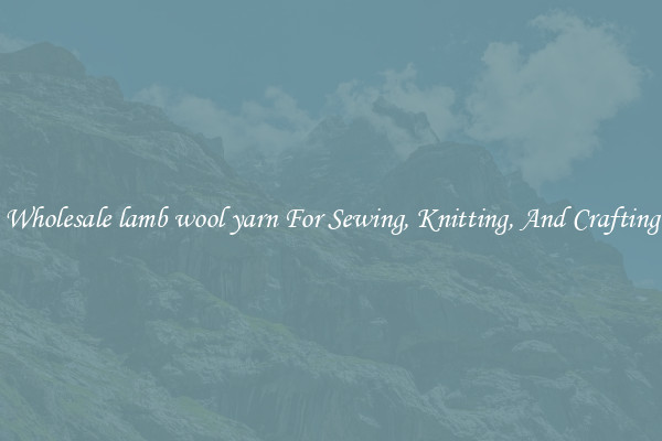 Wholesale lamb wool yarn For Sewing, Knitting, And Crafting