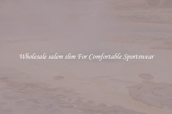 Wholesale salem slim For Comfortable Sportswear