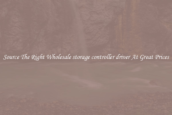 Source The Right Wholesale storage controller driver At Great Prices