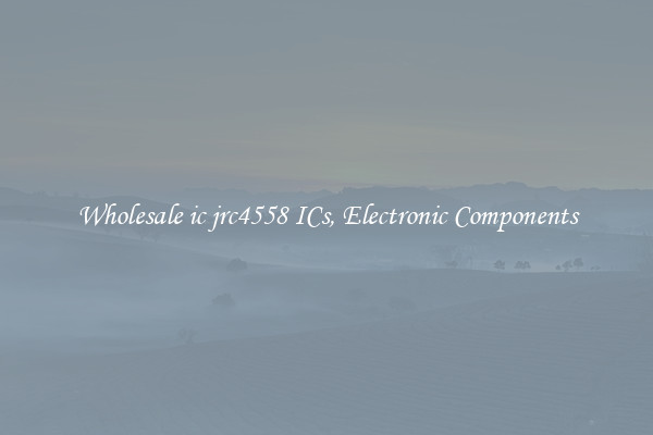 Wholesale ic jrc4558 ICs, Electronic Components