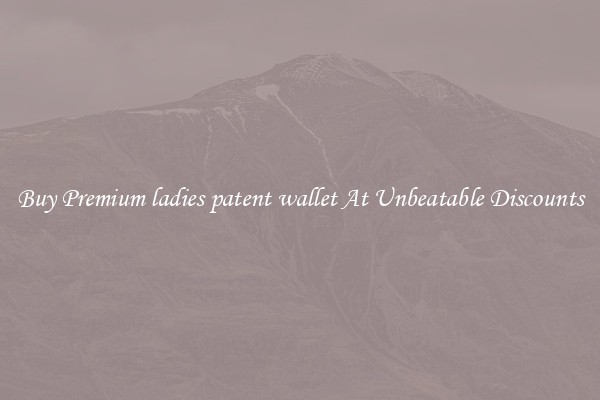Buy Premium ladies patent wallet At Unbeatable Discounts