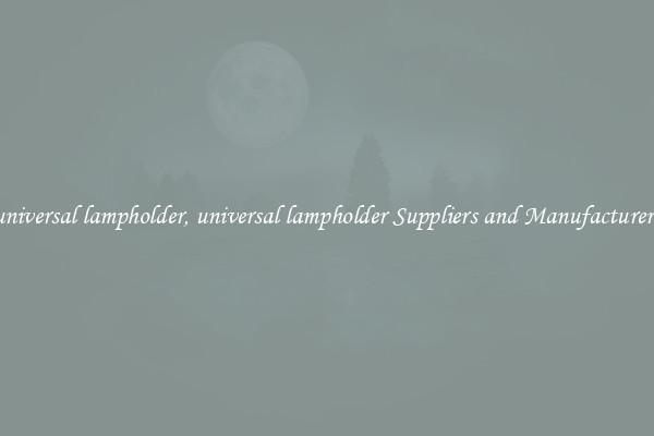 universal lampholder, universal lampholder Suppliers and Manufacturers