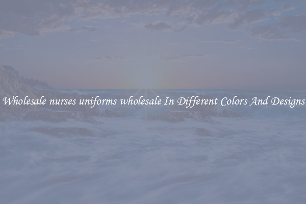 Wholesale nurses uniforms wholesale In Different Colors And Designs