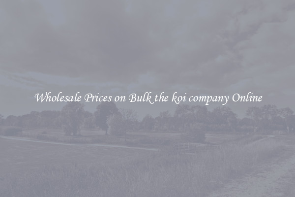 Wholesale Prices on Bulk the koi company Online