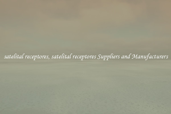 satelital receptores, satelital receptores Suppliers and Manufacturers