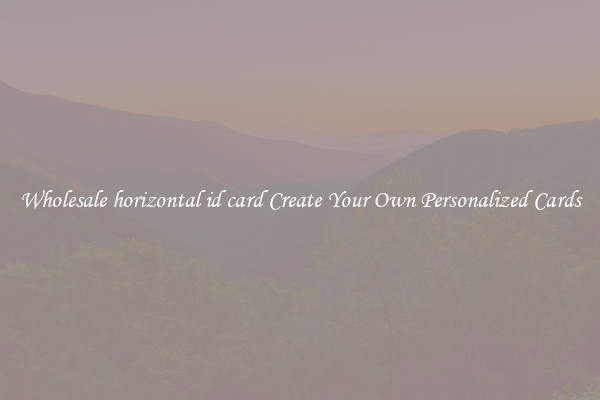 Wholesale horizontal id card Create Your Own Personalized Cards