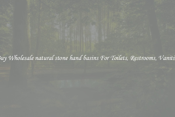 Buy Wholesale natural stone hand basins For Toilets, Restrooms, Vanities