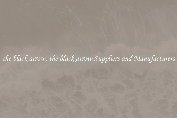 the black arrow, the black arrow Suppliers and Manufacturers