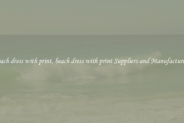 beach dress with print, beach dress with print Suppliers and Manufacturers