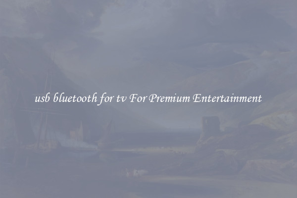 usb bluetooth for tv For Premium Entertainment 
