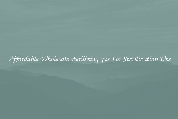 Affordable Wholesale sterilizing gas For Sterilization Use