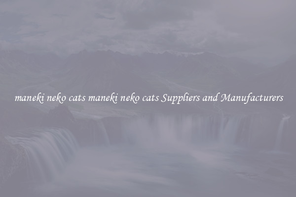 maneki neko cats maneki neko cats Suppliers and Manufacturers