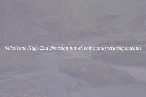 Wholesale High-End Precision nut & bolt manufacturing machine
