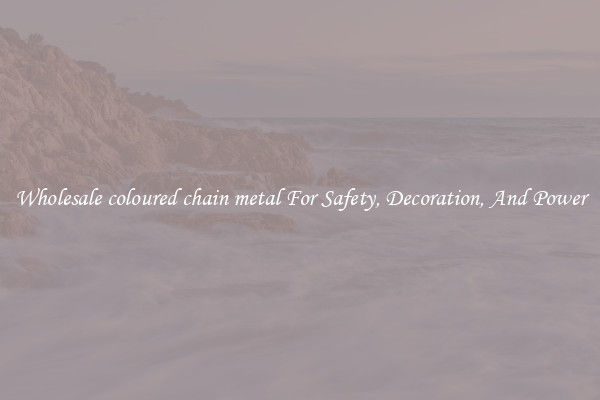 Wholesale coloured chain metal For Safety, Decoration, And Power