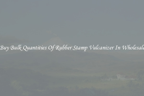 Buy Bulk Quantities Of Rubber Stamp Vulcanizer In Wholesale