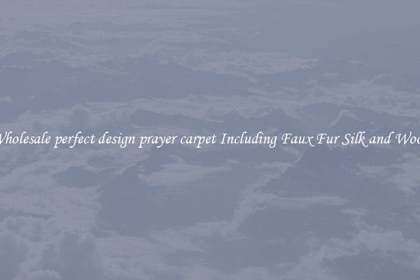 Wholesale perfect design prayer carpet Including Faux Fur Silk and Wool 