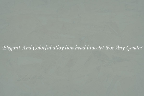 Elegant And Colorful alloy lion head bracelet For Any Gender