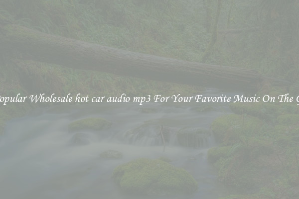 Popular Wholesale hot car audio mp3 For Your Favorite Music On The Go