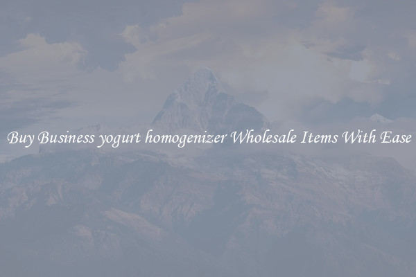 Buy Business yogurt homogenizer Wholesale Items With Ease