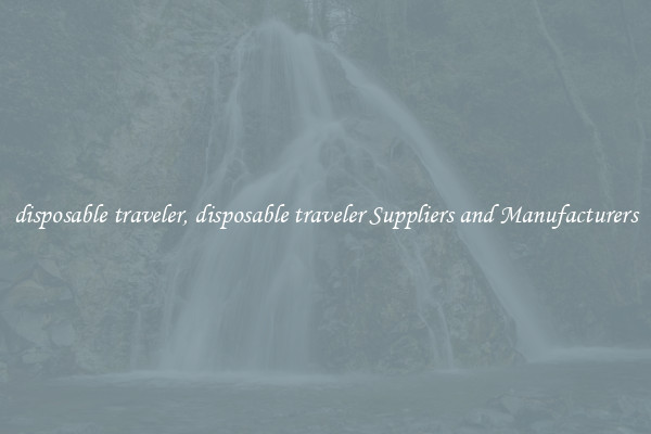 disposable traveler, disposable traveler Suppliers and Manufacturers