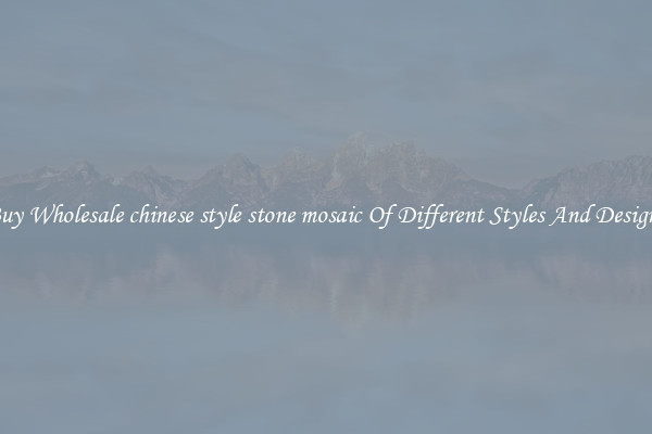 Buy Wholesale chinese style stone mosaic Of Different Styles And Designs
