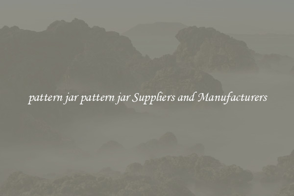 pattern jar pattern jar Suppliers and Manufacturers