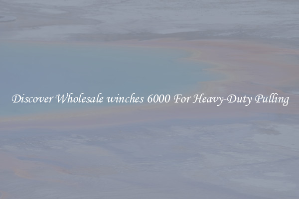 Discover Wholesale winches 6000 For Heavy-Duty Pulling