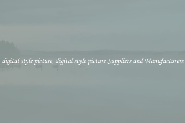 digital style picture, digital style picture Suppliers and Manufacturers