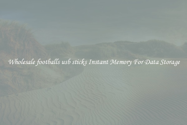 Wholesale footballs usb sticks Instant Memory For Data Storage