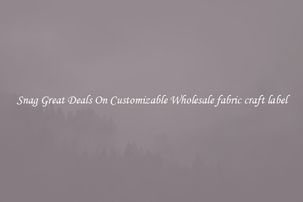 Snag Great Deals On Customizable Wholesale fabric craft label