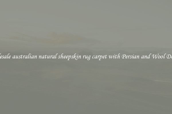 Wholesale australian natural sheepskin rug carpet with Persian and Wool Designs 