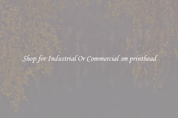 Shop for Industrial Or Commercial sm printhead