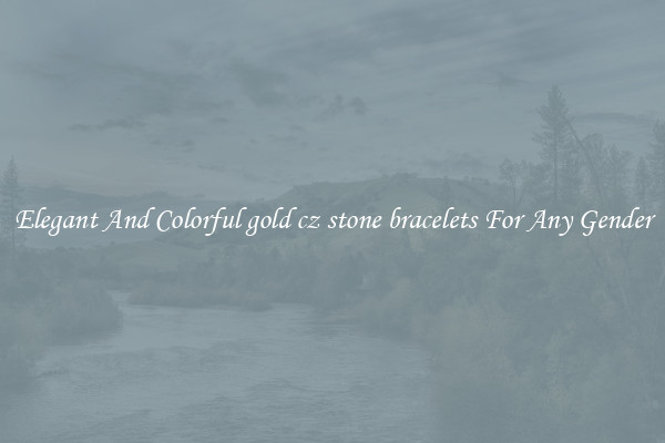 Elegant And Colorful gold cz stone bracelets For Any Gender